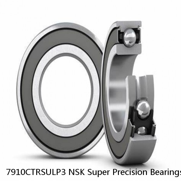 7910CTRSULP3 NSK Super Precision Bearings