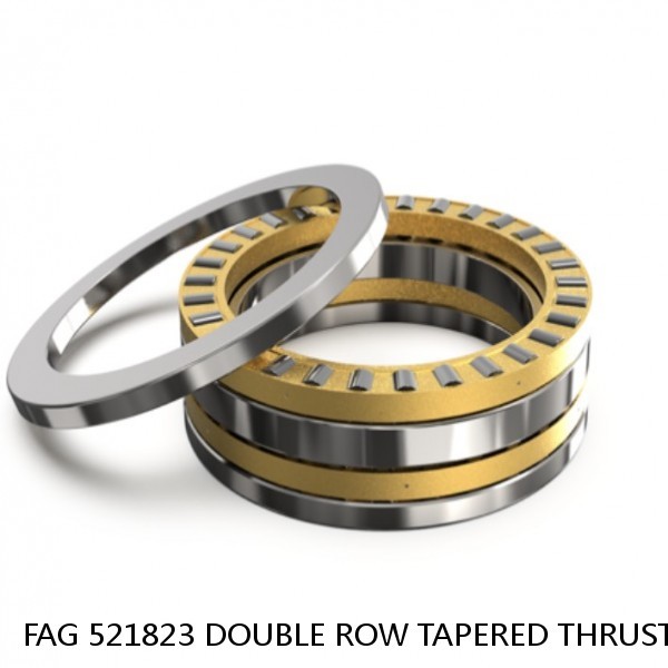 FAG 521823 DOUBLE ROW TAPERED THRUST ROLLER BEARINGS