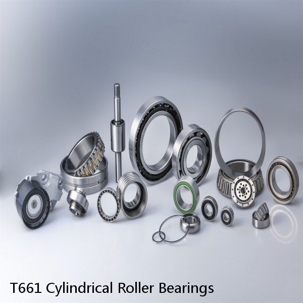 T661 Cylindrical Roller Bearings