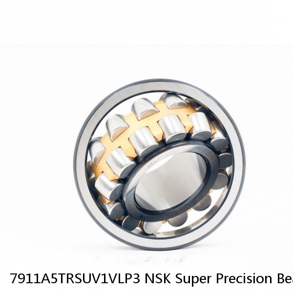 7911A5TRSUV1VLP3 NSK Super Precision Bearings